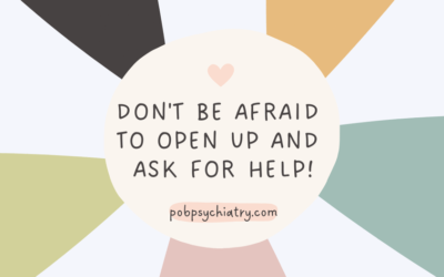 DON’T BE AFRAID TO OPEN UP AND ASK FOR HELP!