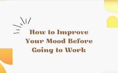 How to Improve Your Mood Before Going to Work