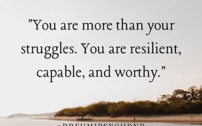 You Are Resilient, Capable, and Worthy