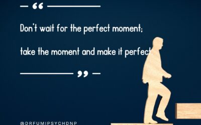 Don’t Wait For the Perfect Moment