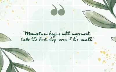 Momentum Begins With Movement—Take the First Step, Even If It’s Small