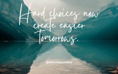 Hard Choices Now Create Easier Tomorrows