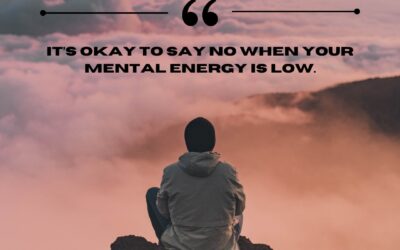 It’s Okay to Say No When Your Mental Energy is Low
