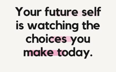 Your Future Self is Watching the Choices You Make Today