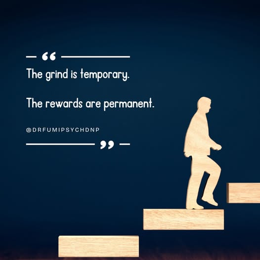 The Grind is Temporary; The Rewards are Permanent