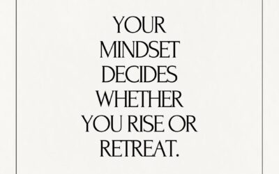 Your Mindset Decides Whether You Rise or Retreat