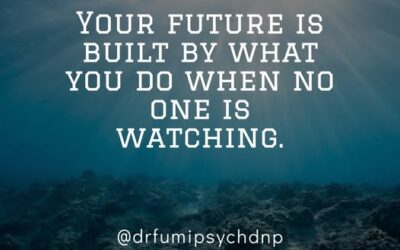 Your Future is Built by What You Do When No One is Watching